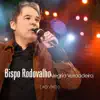 Bispo Rodovalho - Alegria Verdadeira (Ao Vivo)